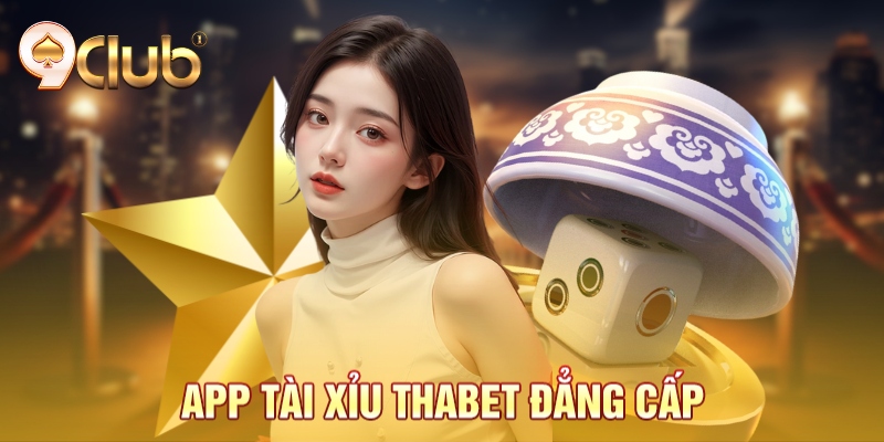 App tài xỉu Thabet đẳng cấp App tài xỉu Thabet đẳng cấp