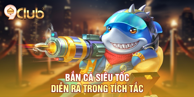 Bắn cá siêu tốc diễn ra trong tích tắc Bắn cá siêu tốc diễn ra trong tích tắc