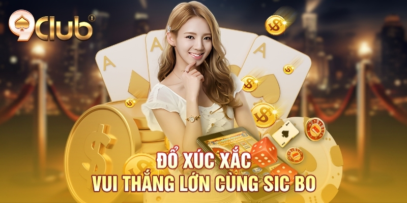 Đổ xúc xắc - Vui thắng lớn cùng Sic Bo Đổ xúc xắc - Vui thắng lớn cùng Sic Bo