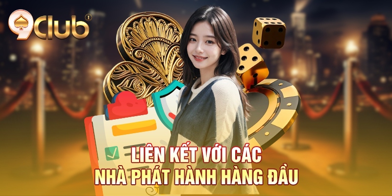 Liên kết với các nhà phát hành hàng đầu
