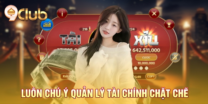 Luôn chú ý quản lý tài chính chặt chẽ Luôn chú ý quản lý tài chính chặt chẽ