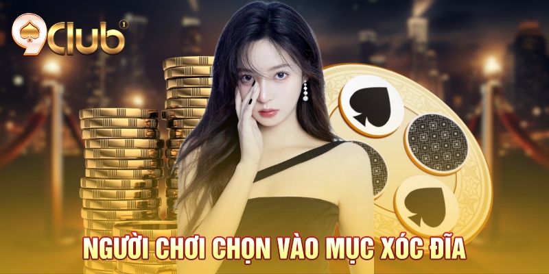 Người chơi chọn vào mục xóc đĩa Người chơi chọn vào mục xóc đĩa