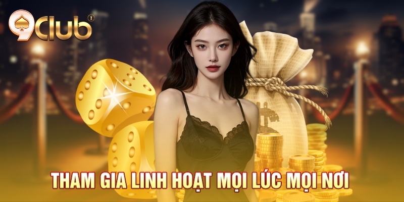 Tham gia linh hoạt mọi lúc mọi nơi Tham gia linh hoạt mọi lúc mọi nơi