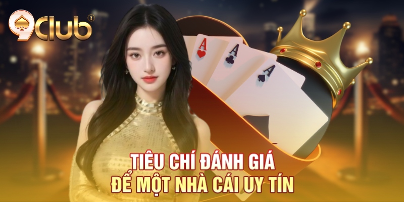 Tiêu chí đánh giá để một nhà cái uy tín Tiêu chí đánh giá để một nhà cái uy tín