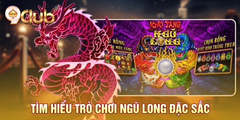 Tìm hiểu trò chơi ngũ long đặc sắc