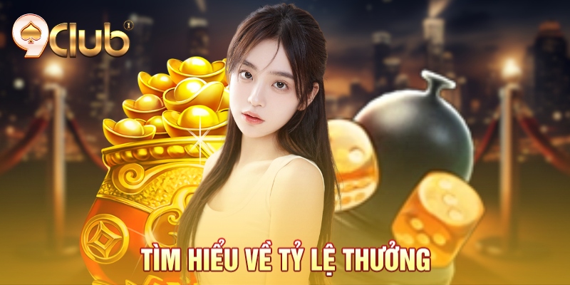 Tìm hiểu về tỷ lệ thưởng Tìm hiểu về tỷ lệ thưởng