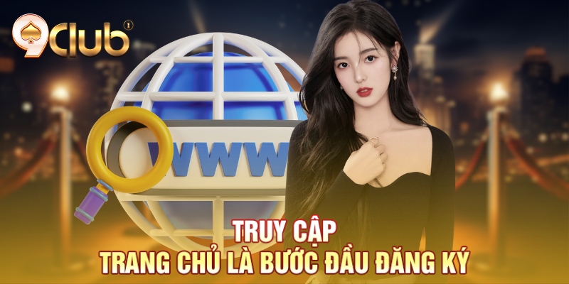 Truy cập trang chủ là bước đầu đăng ký