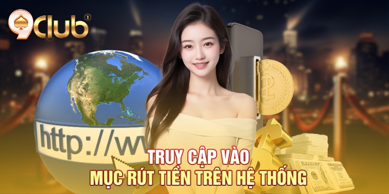 Truy cập vào mục rút tiền trên hệ thống