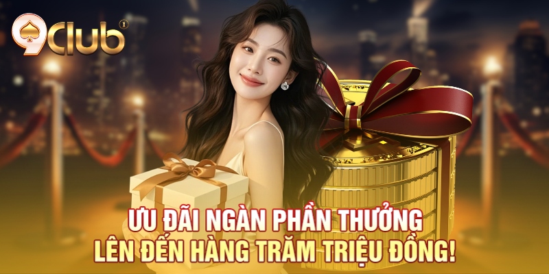 Ưu đãi ngàn phần thưởng lên đến hàng trăm triệu đồng! Ưu đãi ngàn phần thưởng lên đến hàng trăm triệu đồng!