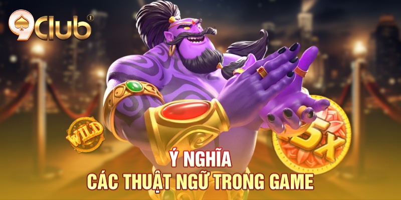 Ý nghĩa các thuật ngữ trong game