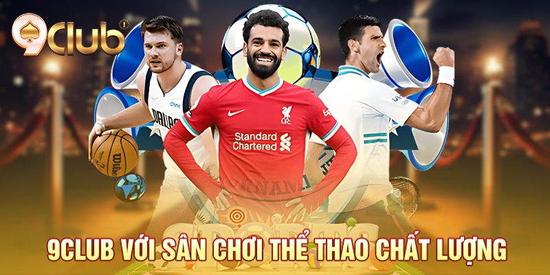 9club voi san choi the thao chat luong